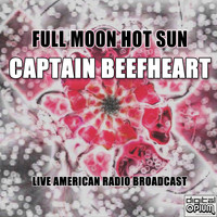 Captain Beefheart - Full Moon Hot Sun (Live)