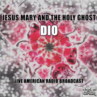 Dio - Jesus Mary and The Holy Ghost (Live)
