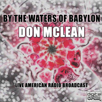 Don McLean - By The Waters Of Babylon (Live)