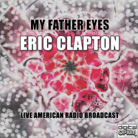 Eric Clapton - My Father Eyes (Live)