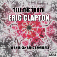 Eric Clapton - Tell The Truth (Live)