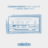 Cosmin Horatiu - That Look EP