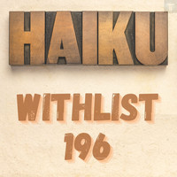 Haiku - Withlist 196