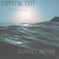 Crystal Cut / - Walk Away (Sunset Remix)