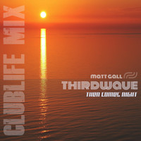 THIRDWAVE, Matt Gall / - Then Comes Night (Clublife Mix)