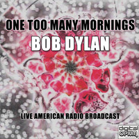 Bob Dylan - One Too Many Mornings (Live)