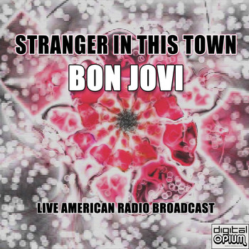 Bon Jovi - Stranger In This Town (Live)