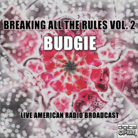 Budgie - Breaking All The Rules Vol. 2 (Live)