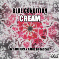 Cream - Blue Condition (Live)