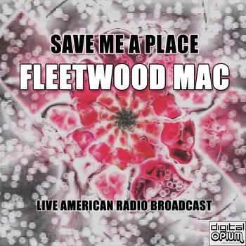 Fleetwood Mac - Save Me A Place (Live)