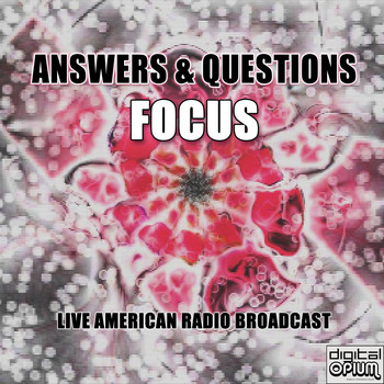 Focus - Answers & Questions (Live)