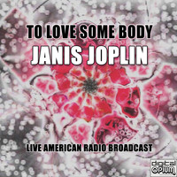 Janis Joplin - To Love Some Body (Live)