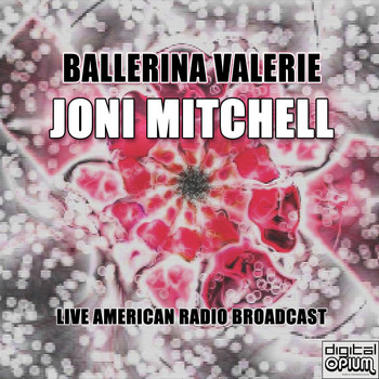 Joni Mitchell - Ballerina Valerie (Live)