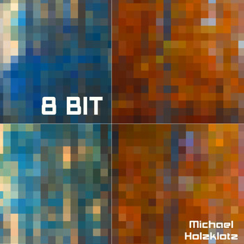Michael Holzklotz - 8 Bit