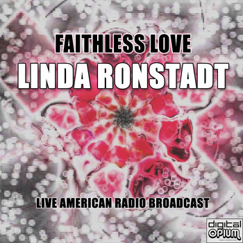 Linda Ronstadt - Faithless Love (Live)