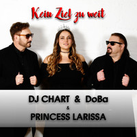 DJ Chart, DoBa & Princess Larissa - Kein Ziel zu weit
