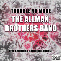 The Allman Brothers Band - Trouble No More (Live)