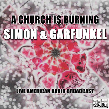 Simon & Garfunkel - A Church Is Burning (Live)
