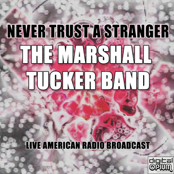 The Marshall Tucker Band - Never Trust A Stranger (Live)