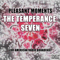 The Temperance Seven - Pleasant Moments (Live)