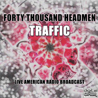 Traffic - Forty Thousand Headmen (Live)
