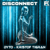 Dyto & Kristof Tigran - Disconnect