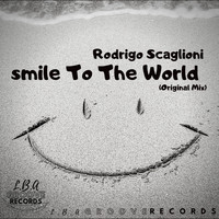 Rodrigo Scaglioni - Smile to the World (Original Mix)