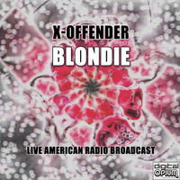 Blondie - X-Offender (Live)