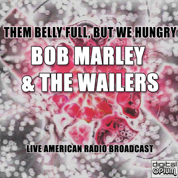 Bob Marley & The Wailers - Them Belly Full, But We Hungry (Live)