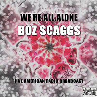 Boz Scaggs - We're All Alone (Live)