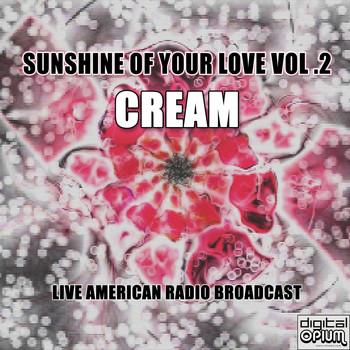Cream - Sunshine of Your love Vol .2 (Live)