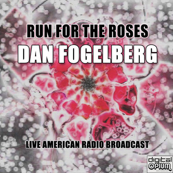 Dan Fogelberg - Run For The Roses (Live)
