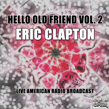 Eric Clapton - Hello Old Friend Vol. 2 (Live)
