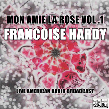 Francoise Hardy - Mon Amie La Rose Vol .1 (Live)