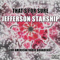 Jefferson Starship - That's For Sure (Live)