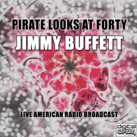 Jimmy Buffet - Pirate Looks At Forty (Live)