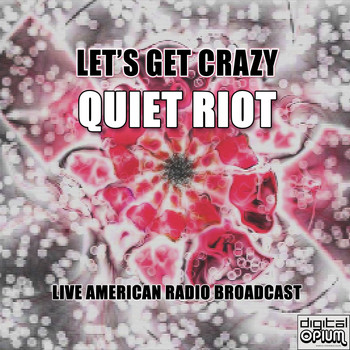 Quiet Riot - Let's Get Crazy (Live)