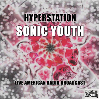 Sonic Youth - Hyperstation (Live)