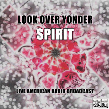 Spirit - Look Over Yonder (Live)