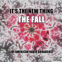 The Fall - It's The New Thing (Live)