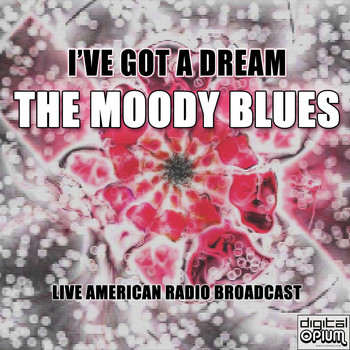 The Moody Blues - I've Got A Dream (Live)