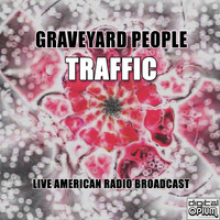 Traffic - Graveyard People (Live)