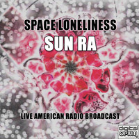 Sun Ra - Space Loneliness (Live)
