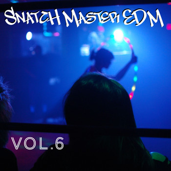Various Artists - Snatch Master EDM, Vol. 6