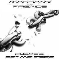 Markany & Friends - Please, Set Me Free