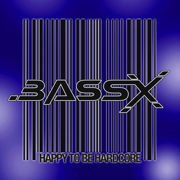 Bass-x - Happy to be hardcore (Explicit)