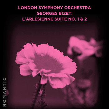 London Symphony Orchestra - Georges Bizet: L'Arlésienne Suite No. 1 & 2, GB 121