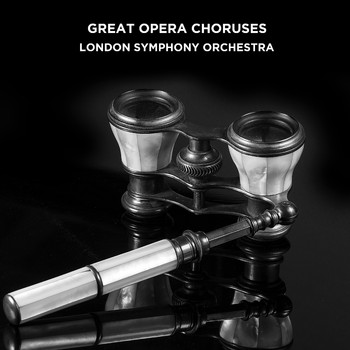 London Symphony Orchestra - Great Opera Choruses
