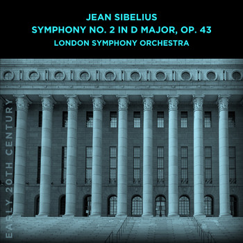 London Symphony Orchestra - Jean Sibelius: Symphony No. 2 in D Major, Op. 43