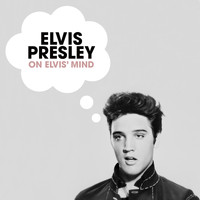 Elvis Presley - On Elvis' Mind
